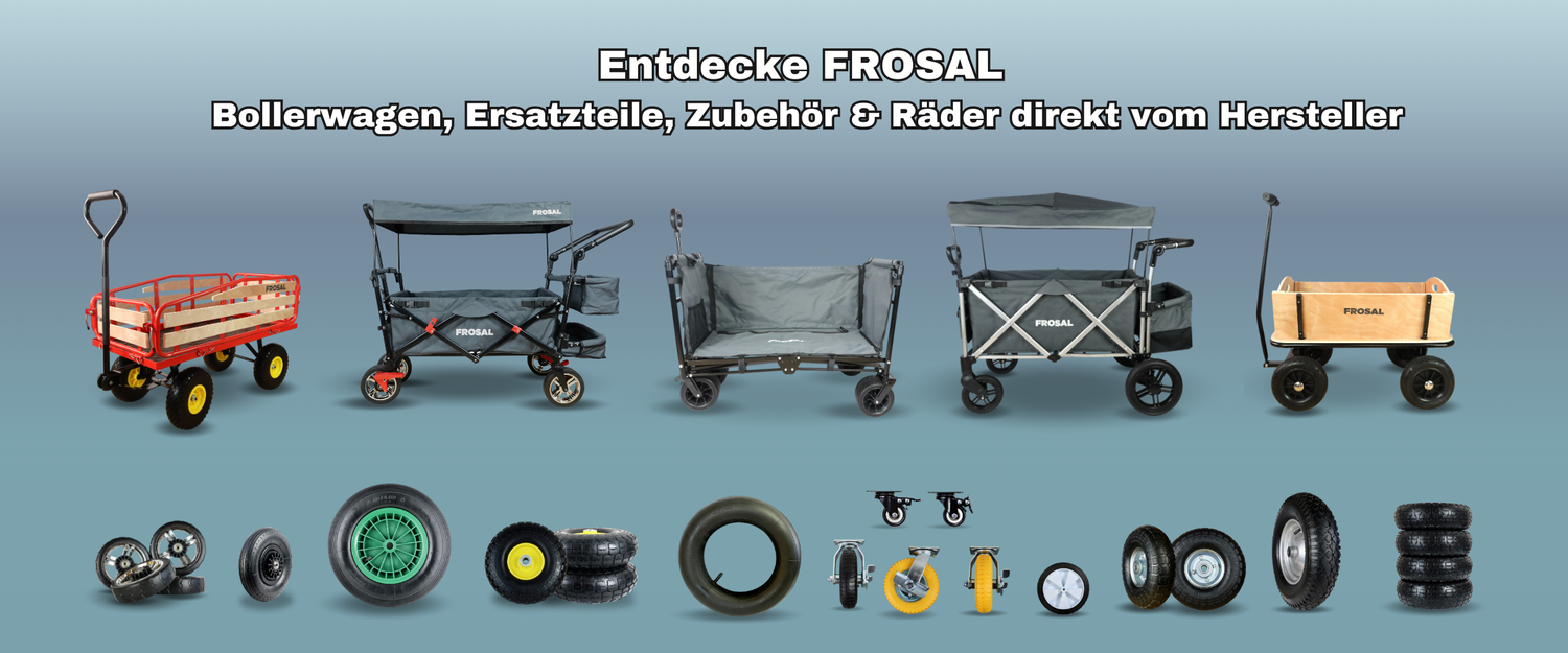 Banner Frosal Entdecke Frosal - Bollerwagen, Ersatzteile, Zubehör & Räder direkt vom Hersteller